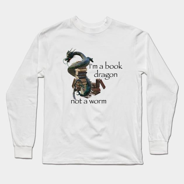 I'm a Book Dragon and not a Worm Long Sleeve T-Shirt by ColorFlowCreations